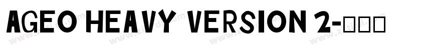 Ageo Heavy Version 2字体转换